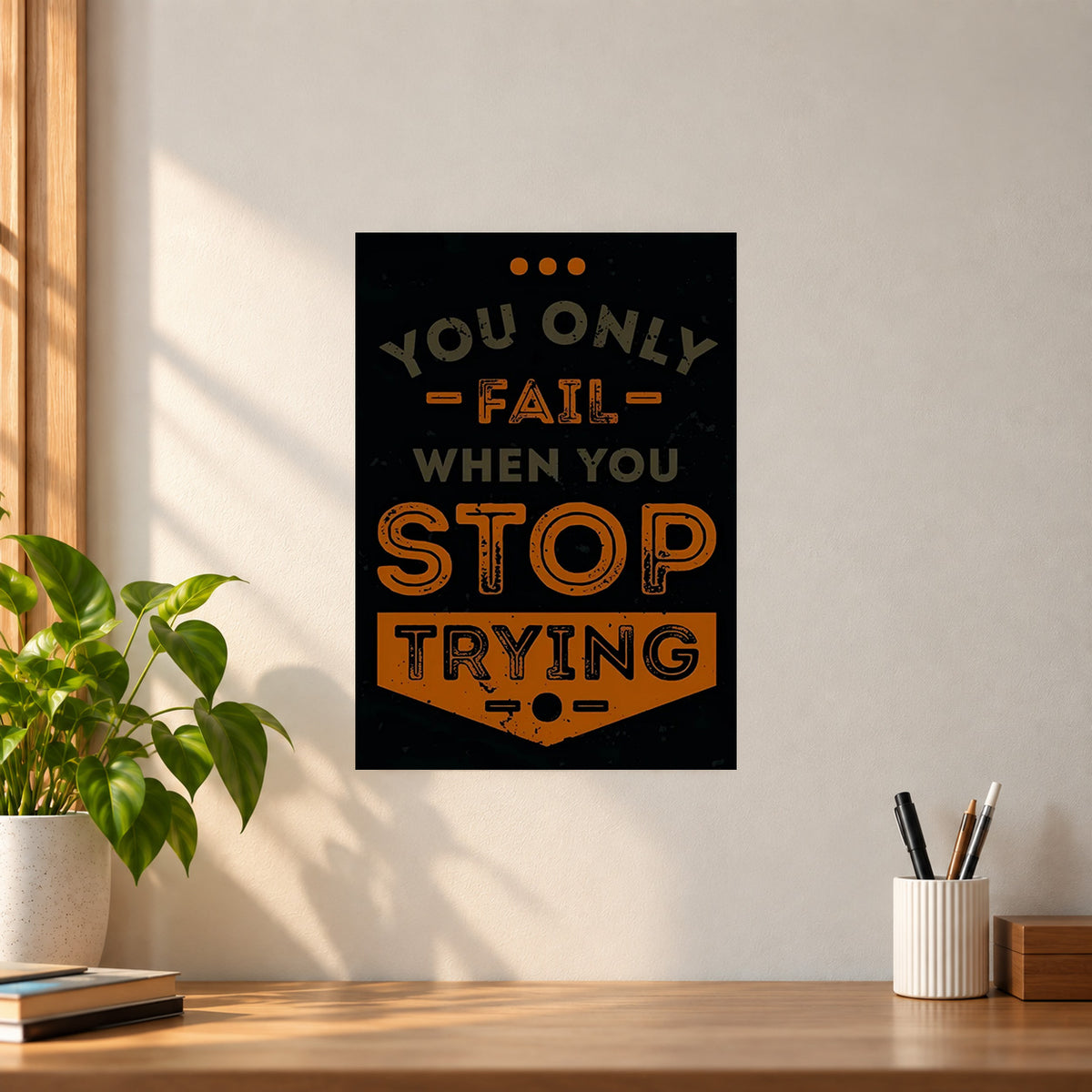 Motivation You Only Fail Motivation Poster || Inspirational Wall Art