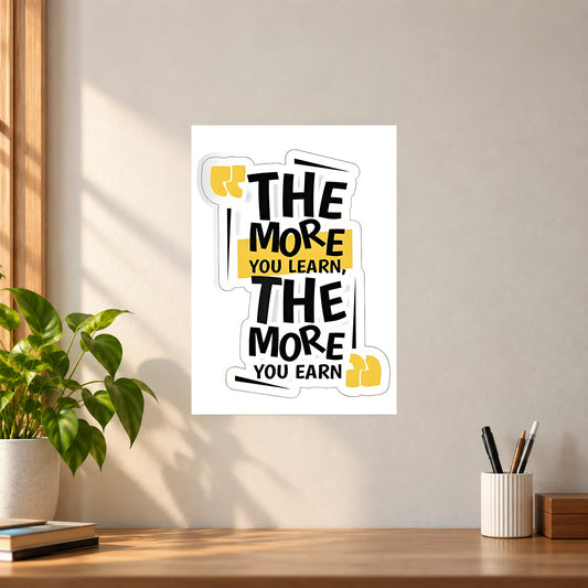 Motivation The More You Learn Poster || Inspirational Motivation Wall Art